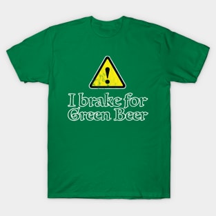 I Brake for Green Beer T-Shirt
